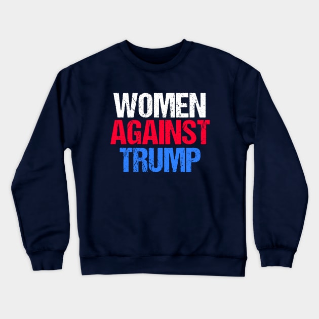 Women Against Trump Crewneck Sweatshirt by epiclovedesigns